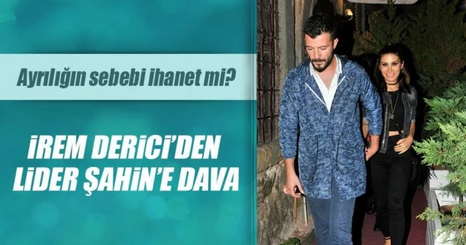 İrem Derici ve Lider Şahin ayrılığında ihanet iddiası