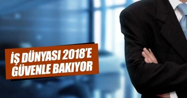İş dünyası 2018?e güvenle bakıyor
