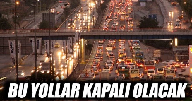 İstanbul`da 1 Mayıs`ta kapalı olan yollar