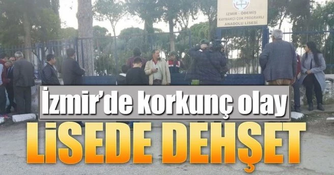 İZMİR`DE LİSEDE DEHŞET
