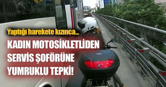 KADIN MOTOSİKLETLİDEN OTOBÜS ŞOFÖRÜNE YUMRUKLU TEPKİ