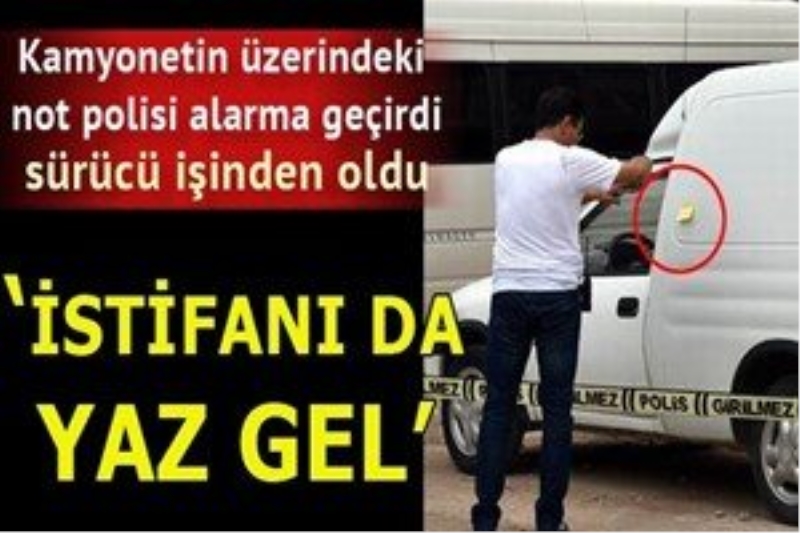 Kamyonetteki not polisi alarma geçirdi