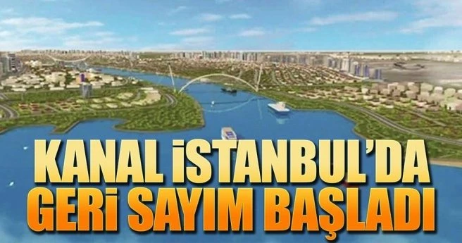 KANAL İSTANBUL?DA GERİ SAYIM BAŞLADI