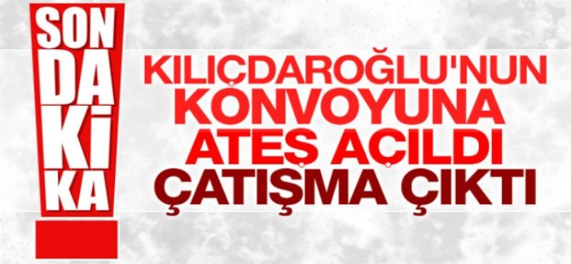 Kılıçdaroğlu'nun konvoyuna saldırı
