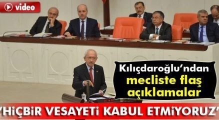 Kılıçdaroğlu: Hiçbir vesayeti kabul etmiyoruz