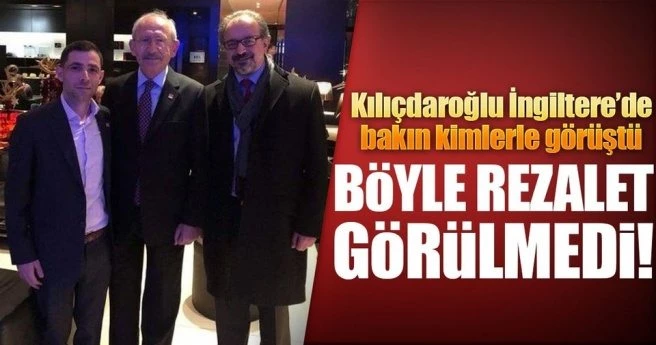 Kılıçdaroğlu`ndan Londra`da skandal görüşme