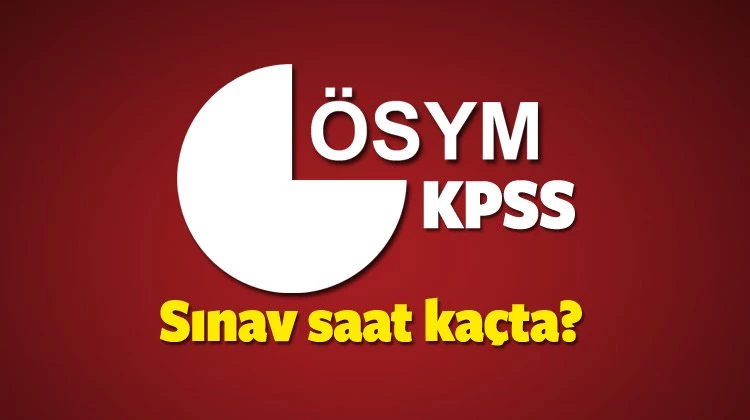 KPSS sınavı saatleri değişti! İşte net saati