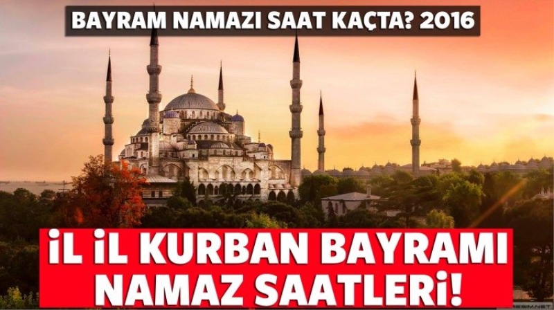 Kurban Bayramı namazı saat kaçta? 2016 - İl  il bayram namazı saati 'diyanet.gov.tr'