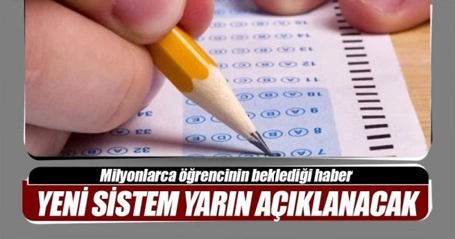 Liseye girişte uygulanacak yeni sistem yarın açıklanacak