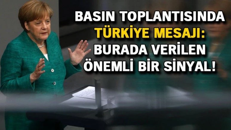 Merkel`den Türkiye açıklaması: Burada verilen önemli bir sinyal