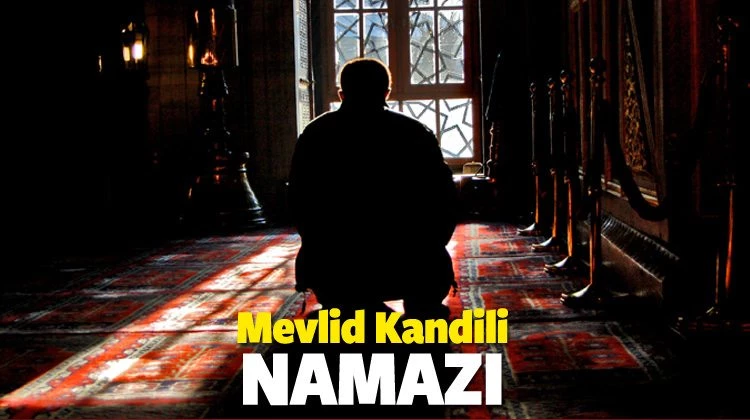 Mevlid Kandili namazı nasıl kılınır? Toplam Kaç rekattır...