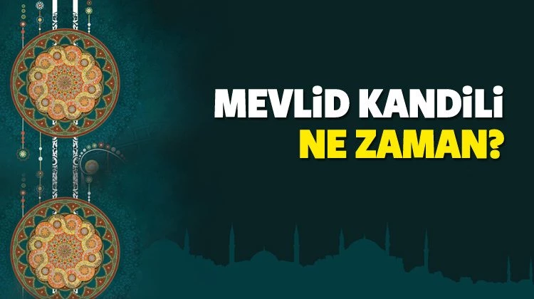 Mevlid Kandili ne zaman? Aralık ayının tam kaçına denk gelecek?