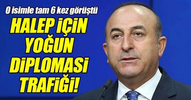 Mevlüt Çavuşoğlu`ndan Halep için diplomasi trafiği!