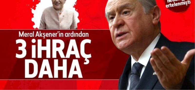 MHP'de 3 yeni ihraç!