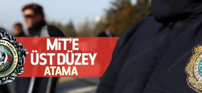 MİT'e üst düzey atama