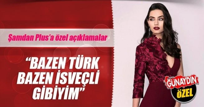 Modellik yapmayı hiç düşünmedim en büyük tutkum oyunculuk