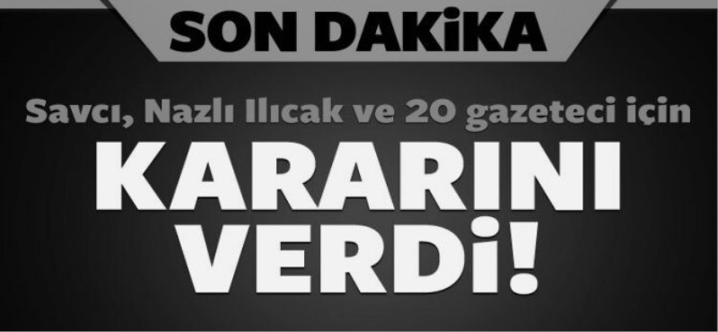 Nazlı ılıcak ve 20 gazeteci için karar?