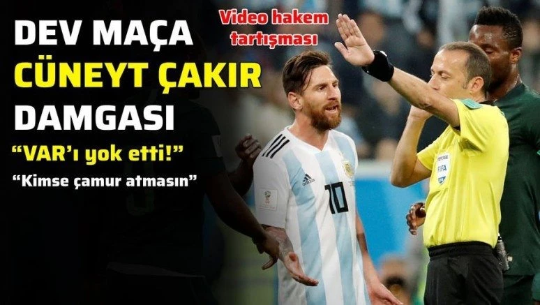 Nijerya - Arjantin maçına Cüneyt Çakır damgası