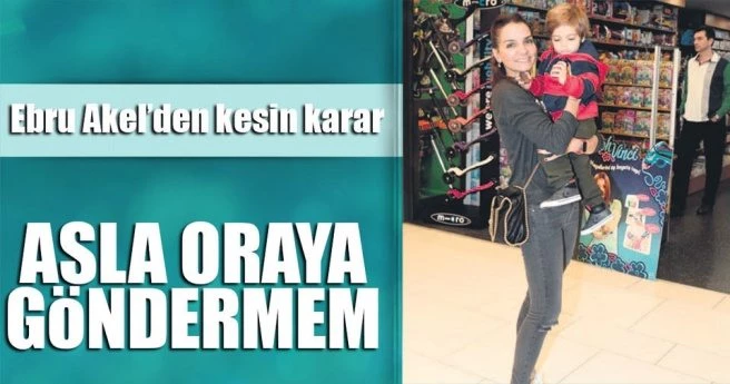 ?Oğlumu kreşe yollamayı düşünmem?