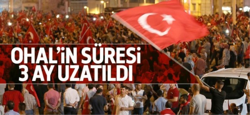OHAL süresi 3 ay uzatıldı
