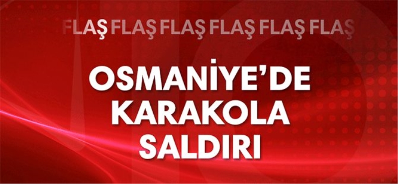 Osmaniye'de karakola saldırı