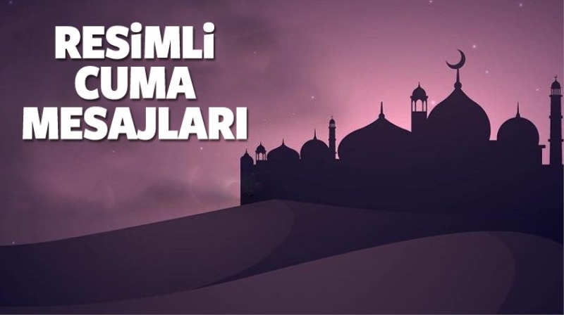 Resimli Cuma mesajları (02 Eylül) En içten cuma mesajları