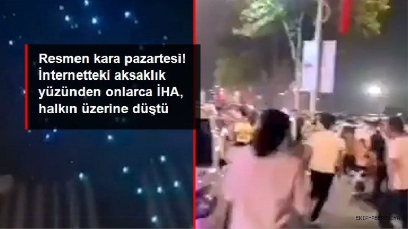 Resmen kara pazartesi! İnternetteki aksaklık yüzünden onlarca İHA, patır patır halkın üzerine düştü..