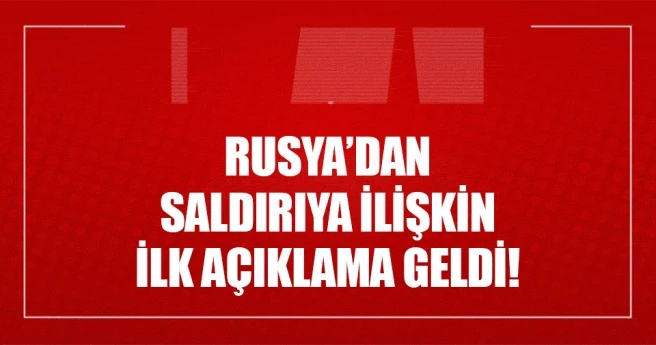 Rus Dışişleri`nden, büyükelçiye saldırıyla ilgili ilk açıklama!