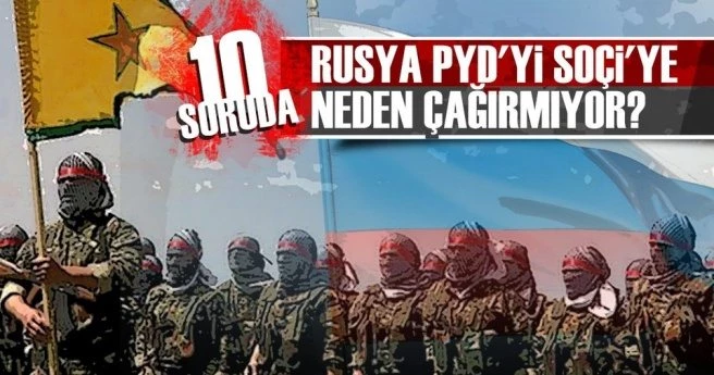 Rusya, PYD`yi Soçi`ye neden çağırmıyor?