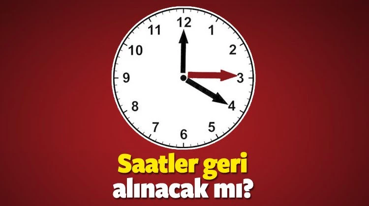 Saatler 1 saat geri mi alacak? Kış saati uygulaması resmi kararı