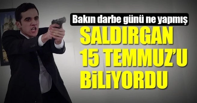 Saldırgan 15 Temmuz`u biliyormuş
