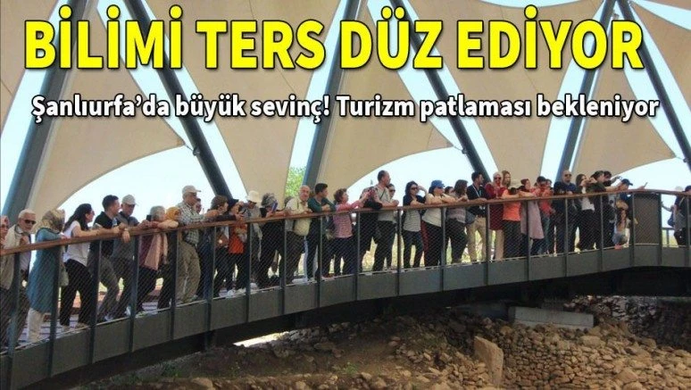 Şanlıurfa`da, Göbeklitepe sevinci!