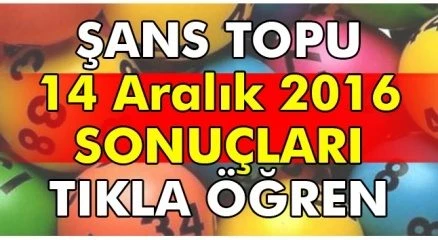Şans Topu 14 Aralık 2016 Çarşamba çekiliş sonuçları öğren (Şans topu 14 Aralık sonuç)