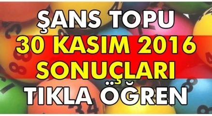 Şans Topu Sonuçları 30 Kasım 2016 Çarşamba çekiliş sonuçları öğren (Şans topu 30 kasım sonuç)