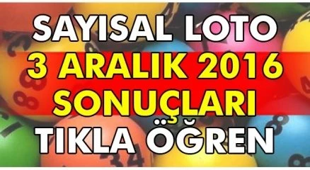 Sayısal Loto 03 Aralık 2016 çekilişi yapıldı.. 3 Aralık Sayısal Loto sonuçları belli oldu