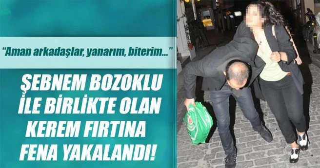 Şebnem Bozoklu ile birlikte olan Kerem Fırtına fena yakalandı!