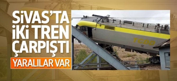 Sivas'ta trenler çarpıştı!