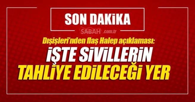 Son dakika: Dışişleri`nden flaş Halep açıklaması!
