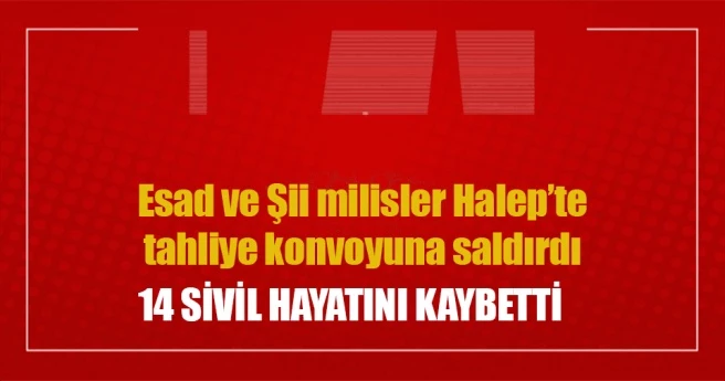 Son dakika: Esad tahliye konvoyuna saldırdı: 14 ölü