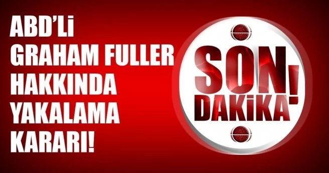 Son dakika: Graham Fuller hakkında yakalama kararı
