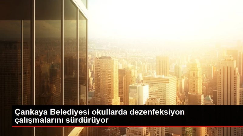 Son dakika haber... Çankaya Belediyesi okullarda dezenfeksiyon çalışmalarını sürdürüyor