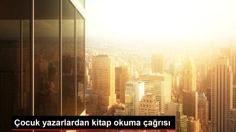 Son dakika haber: Çocuk yazarlardan kitap okuma çağrısı