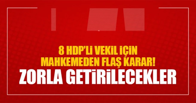 Son dakika haberi: 8 HDP`li için flaş karar