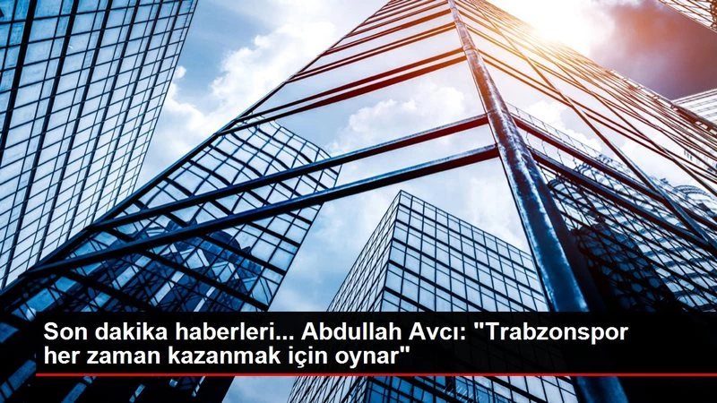 Son dakika haberleri... Abdullah Avcı: 