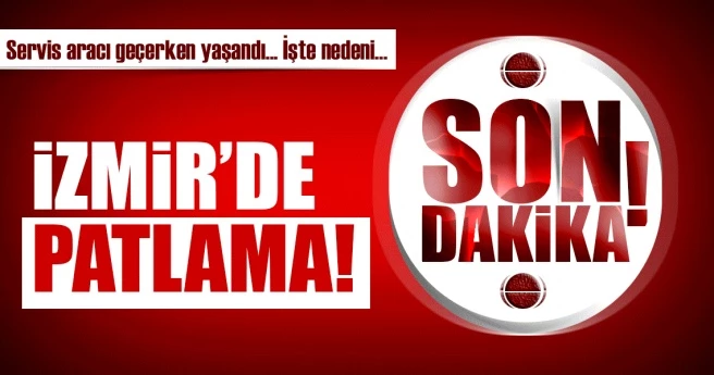 Son dakika: İzmir`de patlama