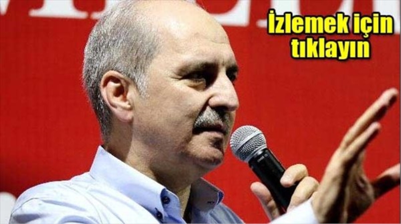Son dakika: Numan Kurtulmuş;  Amaçları iç savaş çıkarmaktı