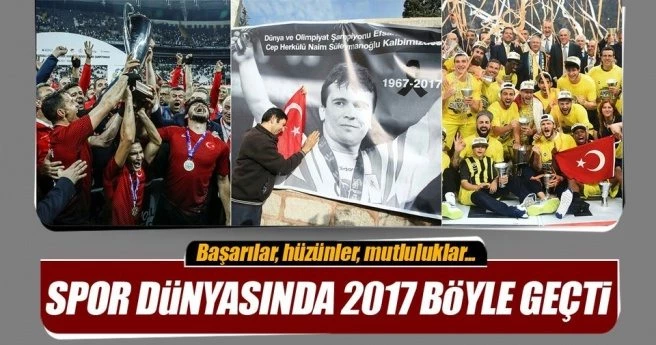Spor dünyasında 2017 böyle geçti
