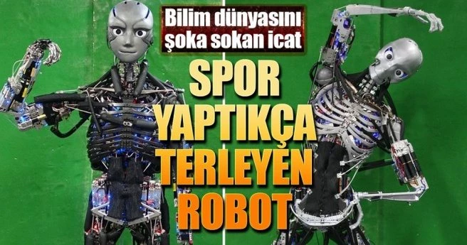 Spor yaptıkça terleyen robot
