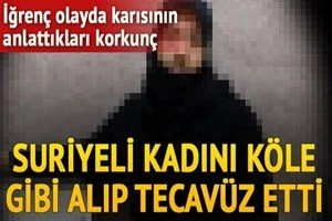 Suriyeli kadına cinsel istismarda bulunan sanığa 17.5 yıl hapis