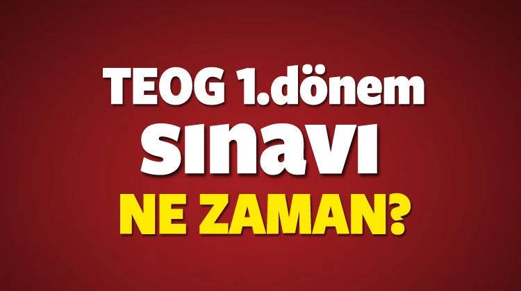 TEOG (2016 - 2017) 1. dönem sınavı ne zaman? Ayın kaçında